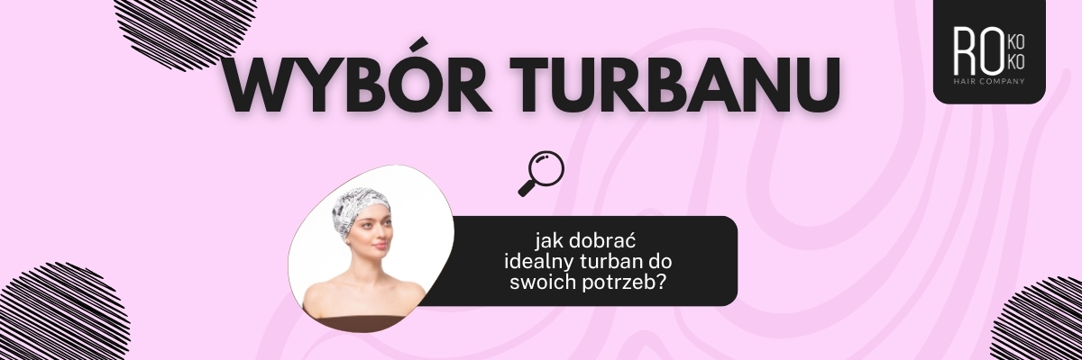 Wybór turbanu – jak dobrać idealny turban do swoich potrzeb?